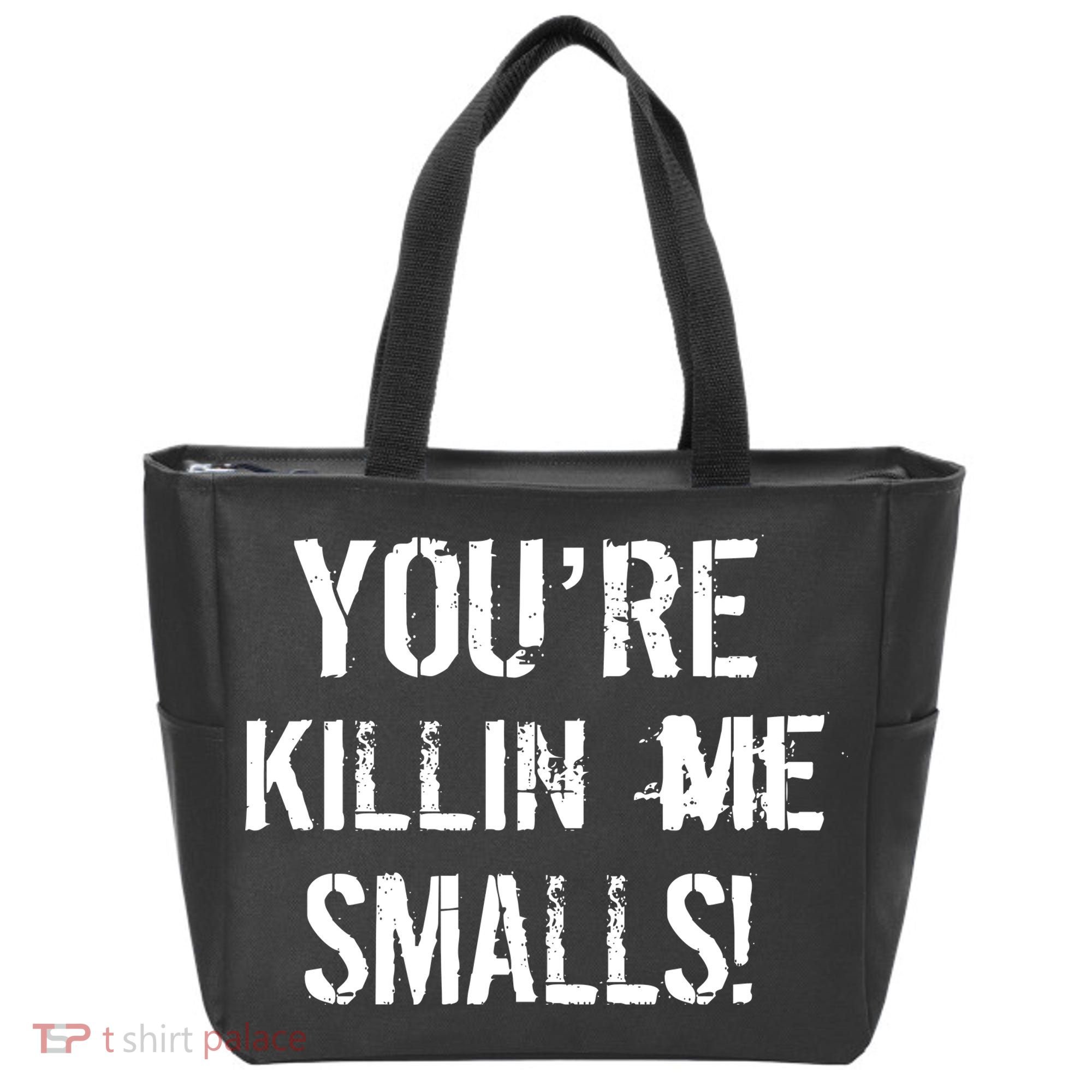 Funny You're Killin Me Smalls! Tote Bag