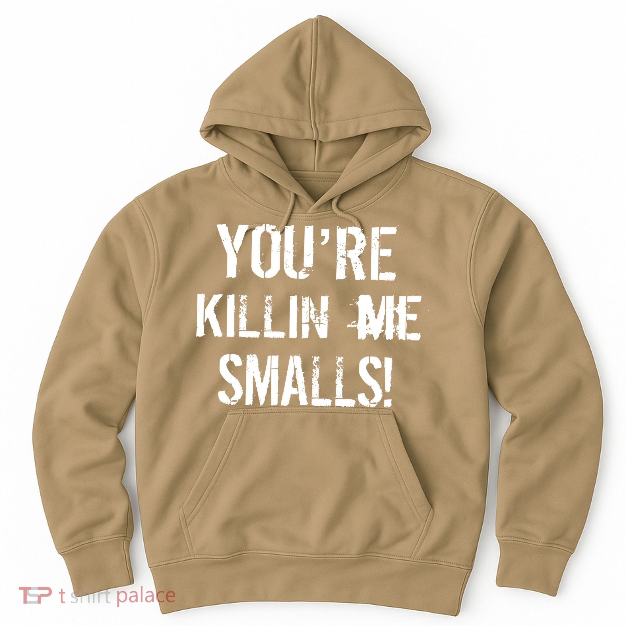 Funny You're Killin Me Smalls! Hoodie