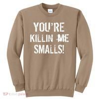 Funny You're Killin Me Smalls! Sweatshirt thumb 0