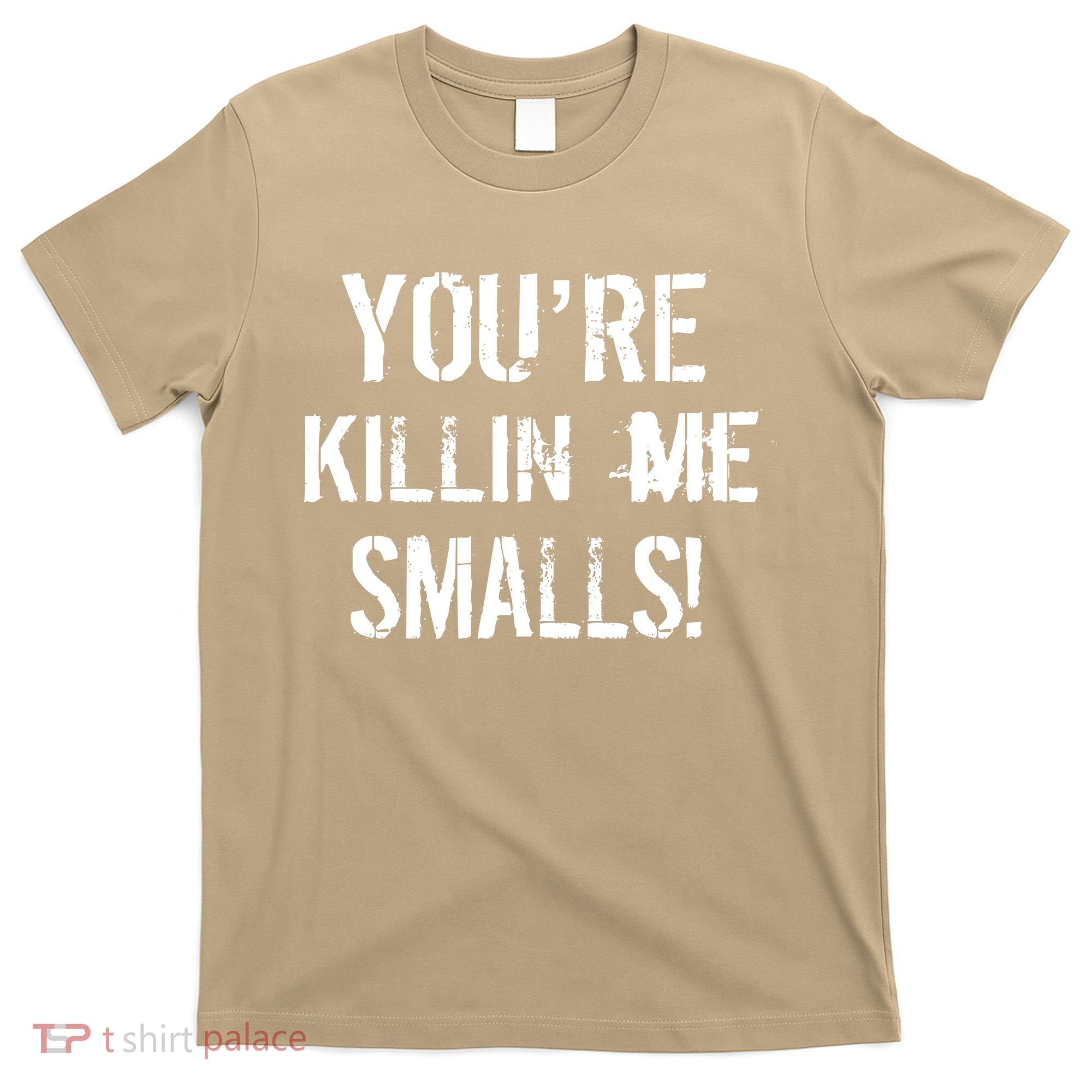 Funny You're Killin Me Smalls! T-Shirt