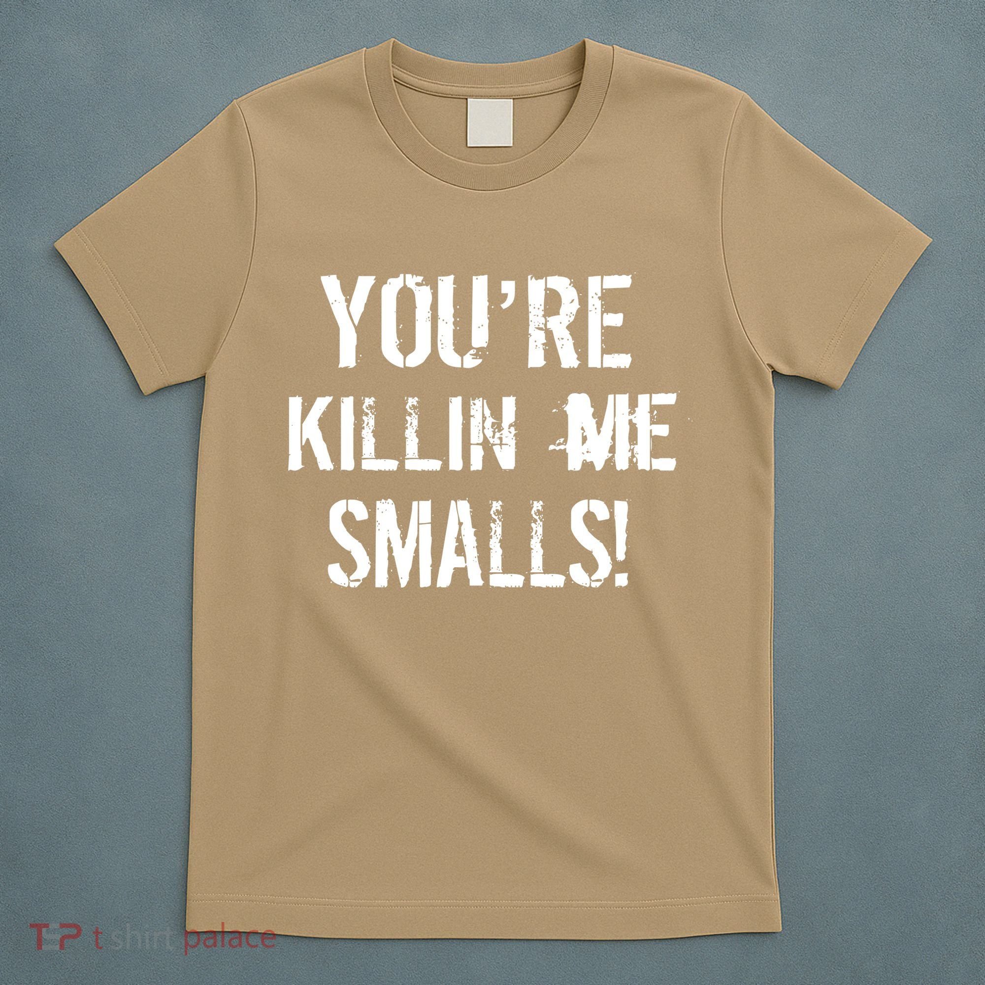 Funny You're Killin Me Smalls! T-Shirt