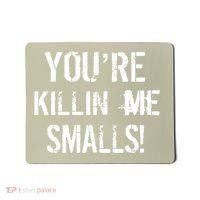 Funny You're Killin Me Smalls! Mousepad thumb 0