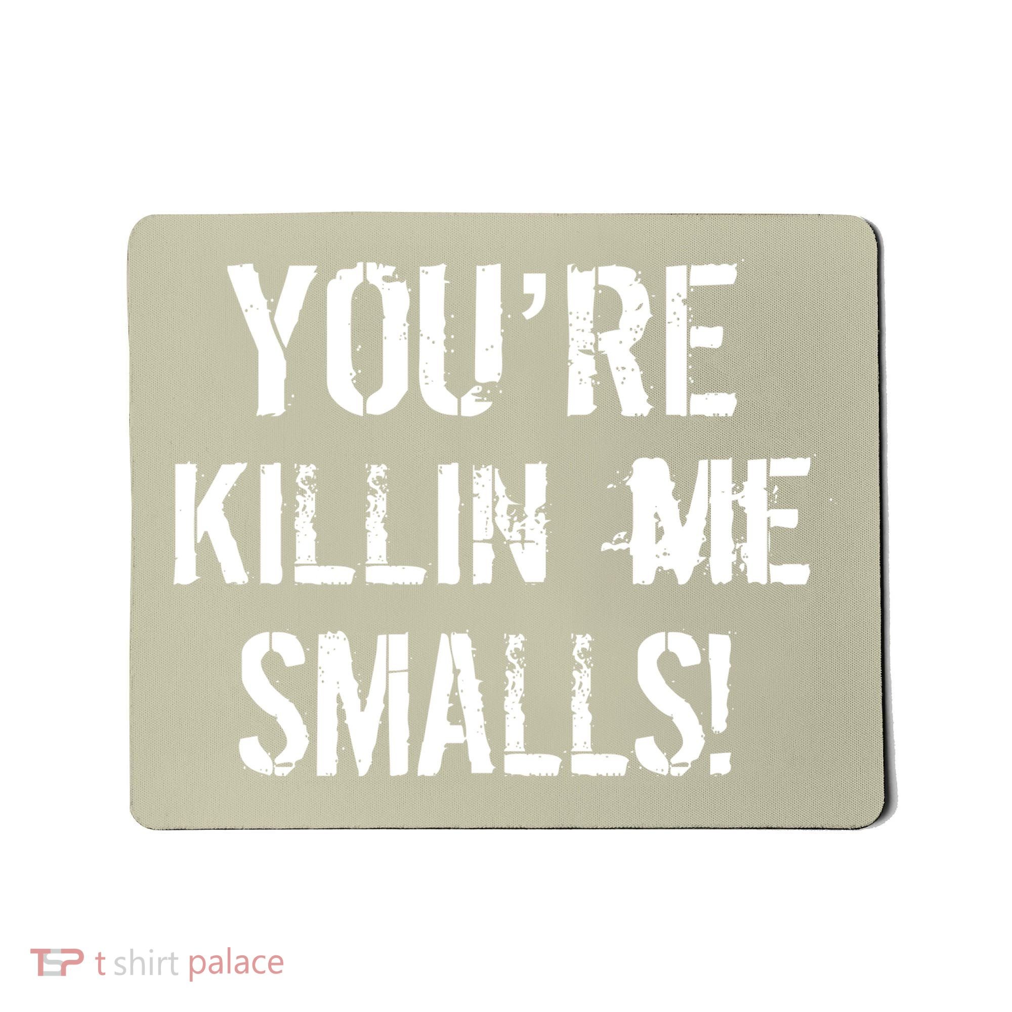 Funny You're Killin Me Smalls! Mousepad