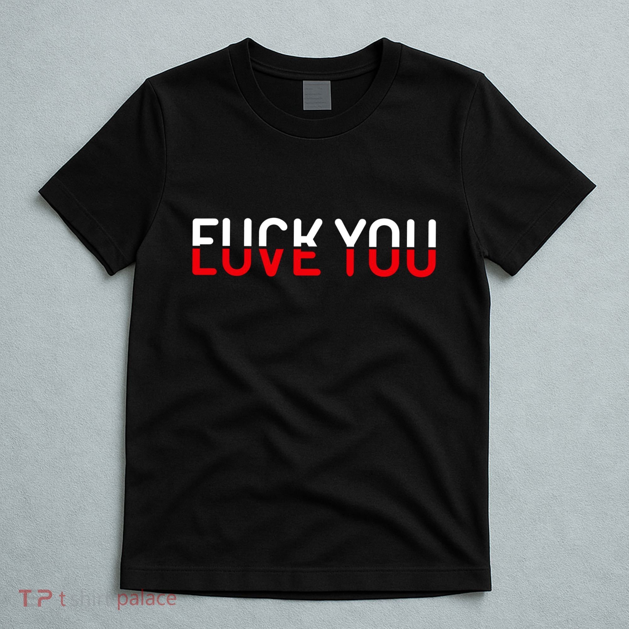 Fuck You Love You Red And White Text Quote T-Shirt