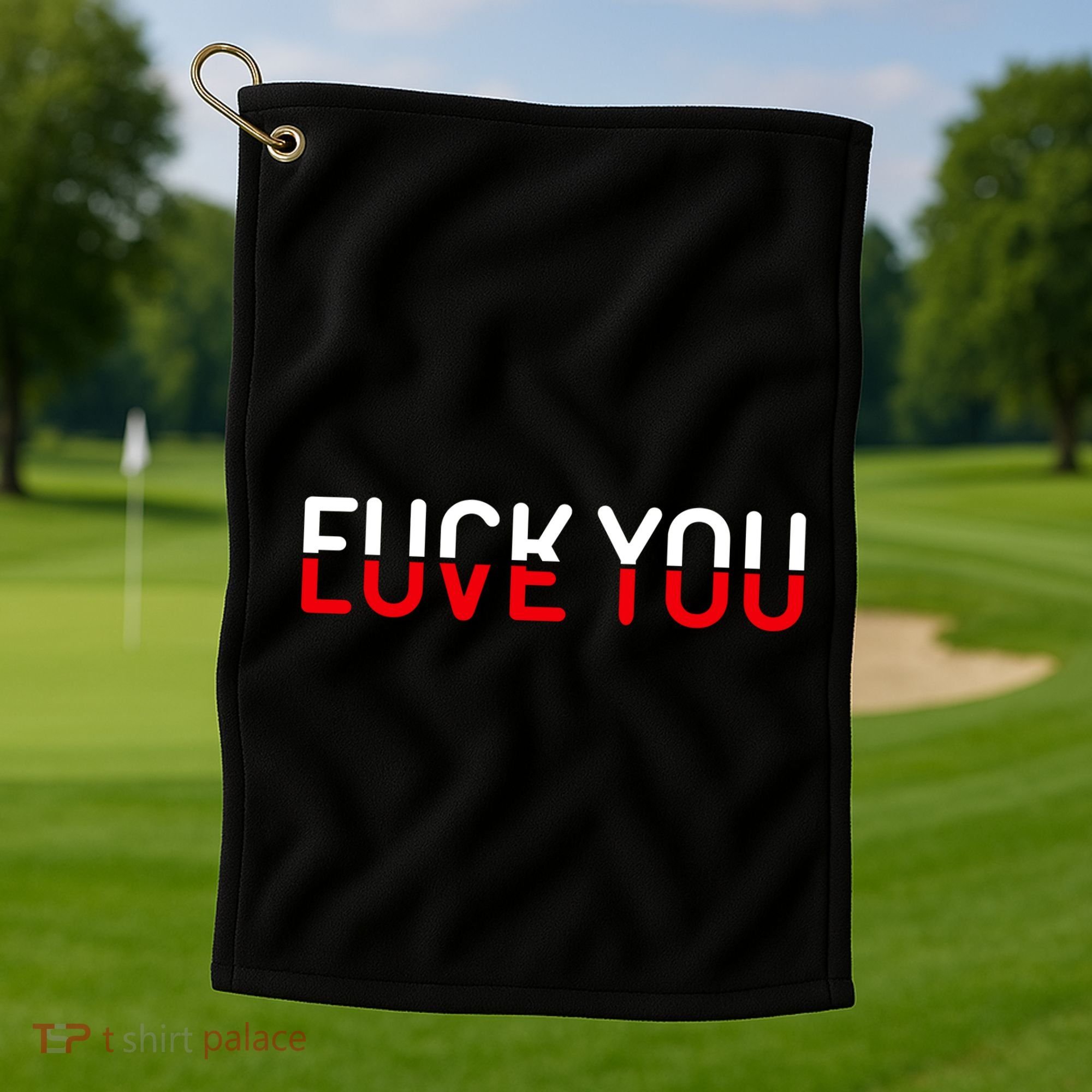 Fuck You Love You Red And White Text Quote Golf Towel