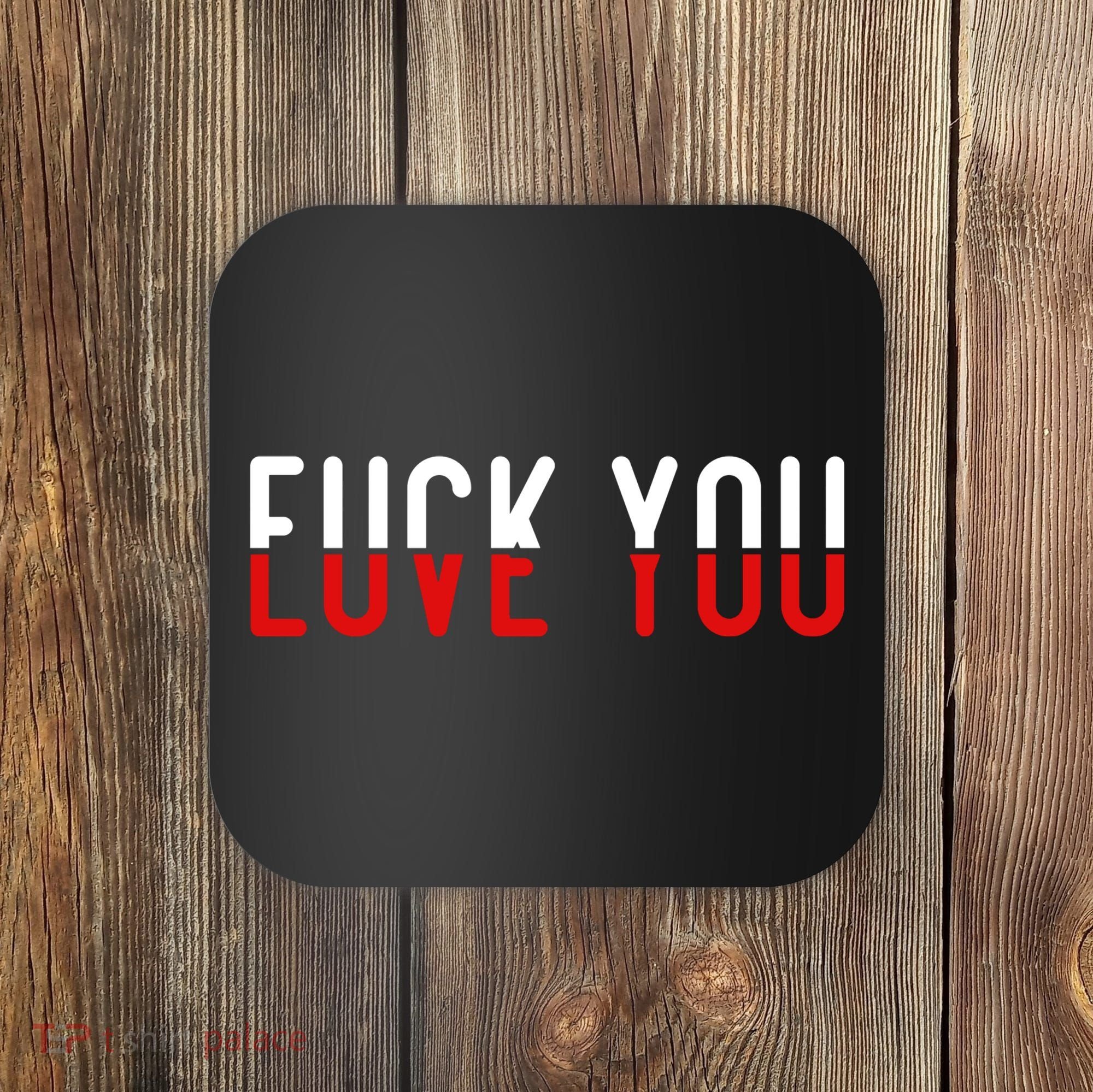 Fuck You Love You Coaster