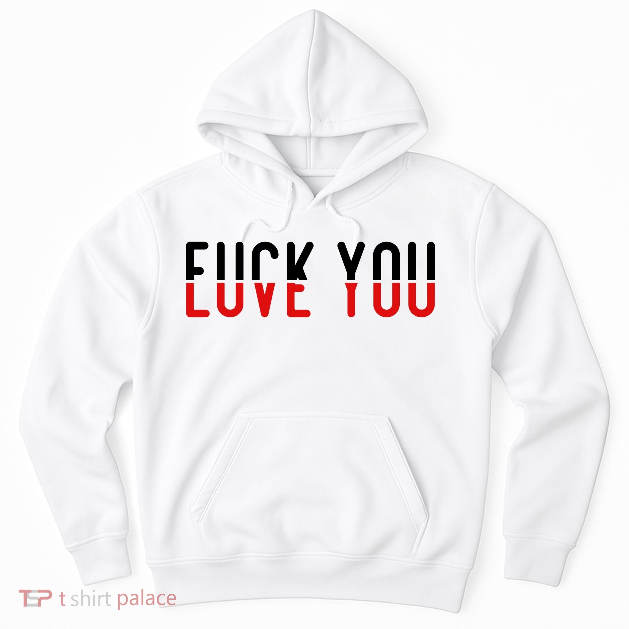 Fuck You Love You Hoodie