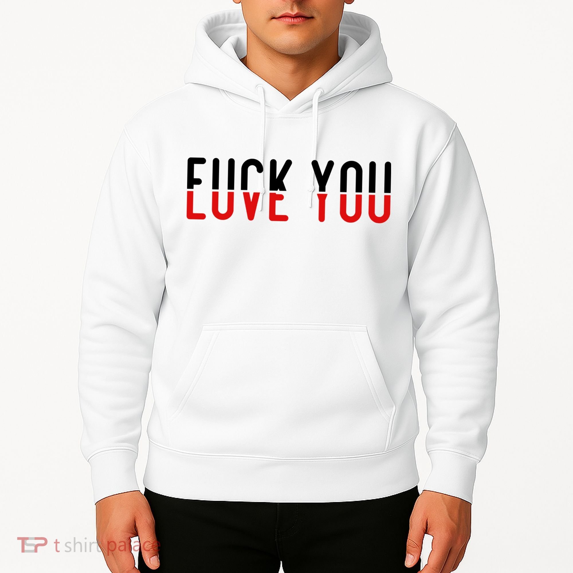 Fuck You Love You Hoodie