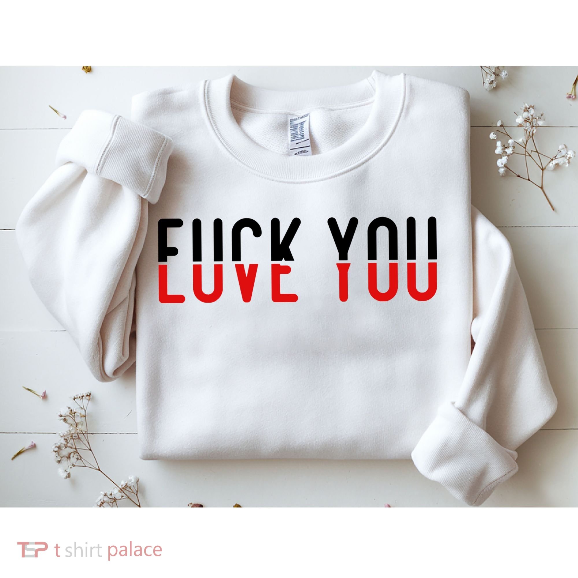 Fuck You Love You Sweatshirt
