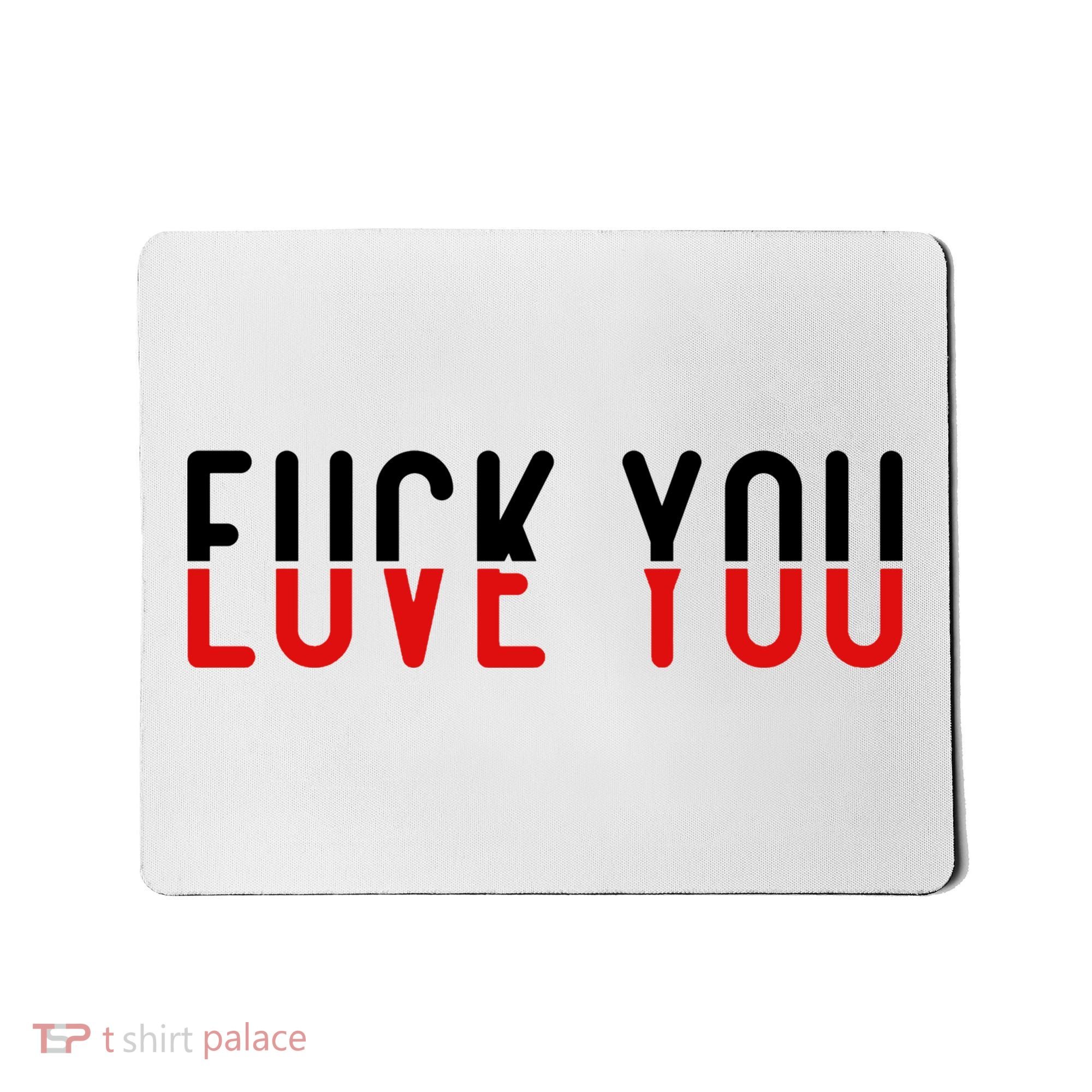 Fuck You Love You Mousepad