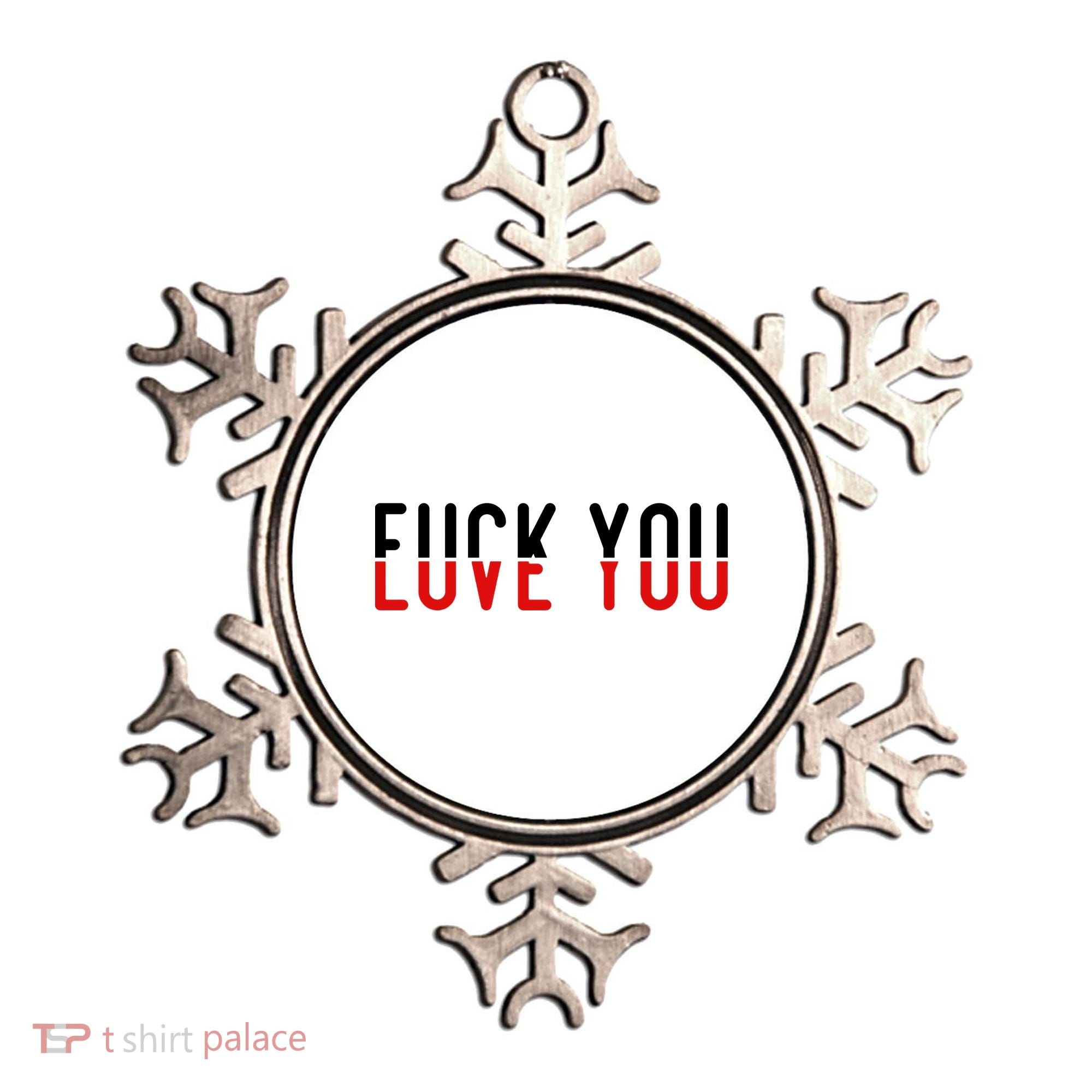 Fuck You Love You Ornament