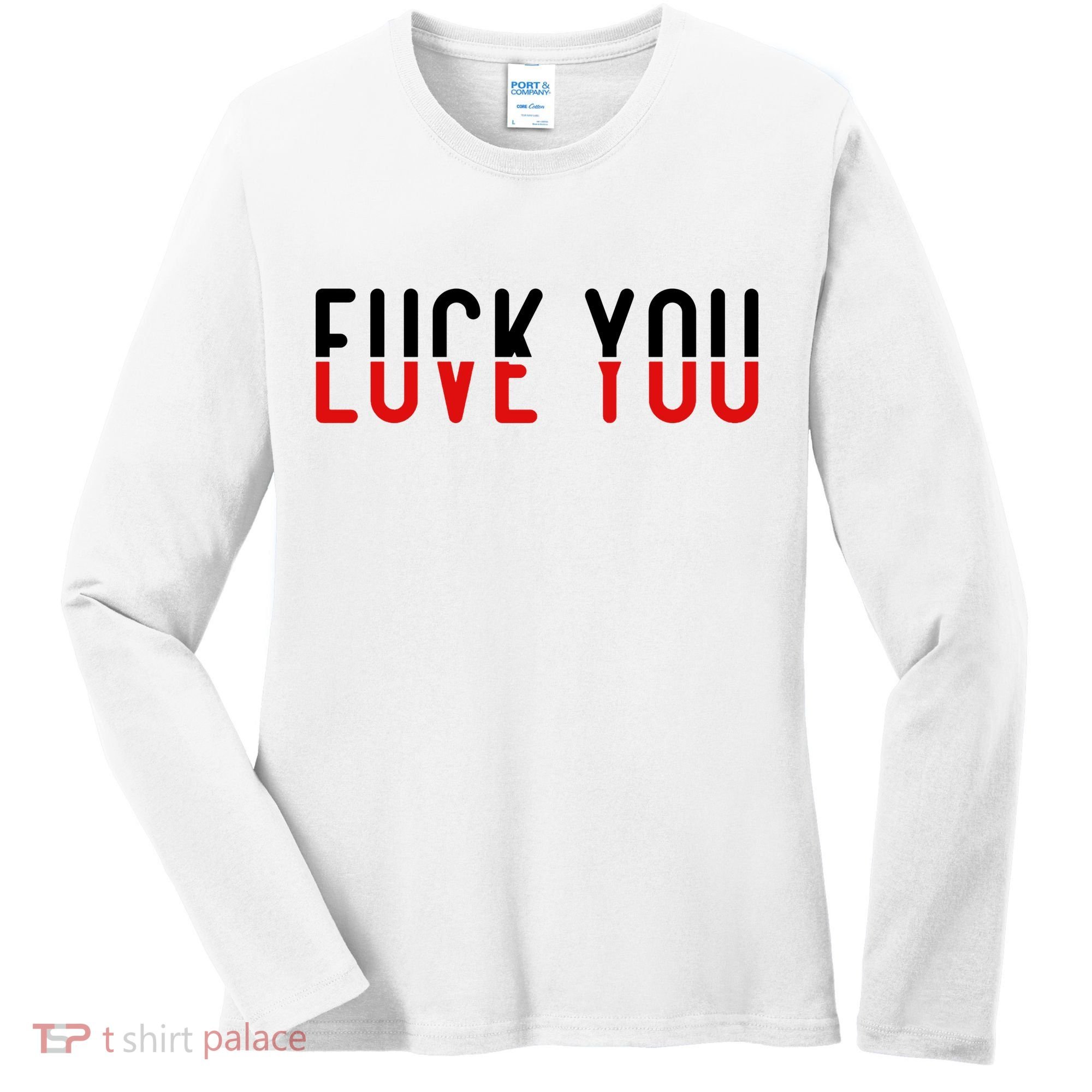 Fuck You Love You Women's Long Sleeve Shirt