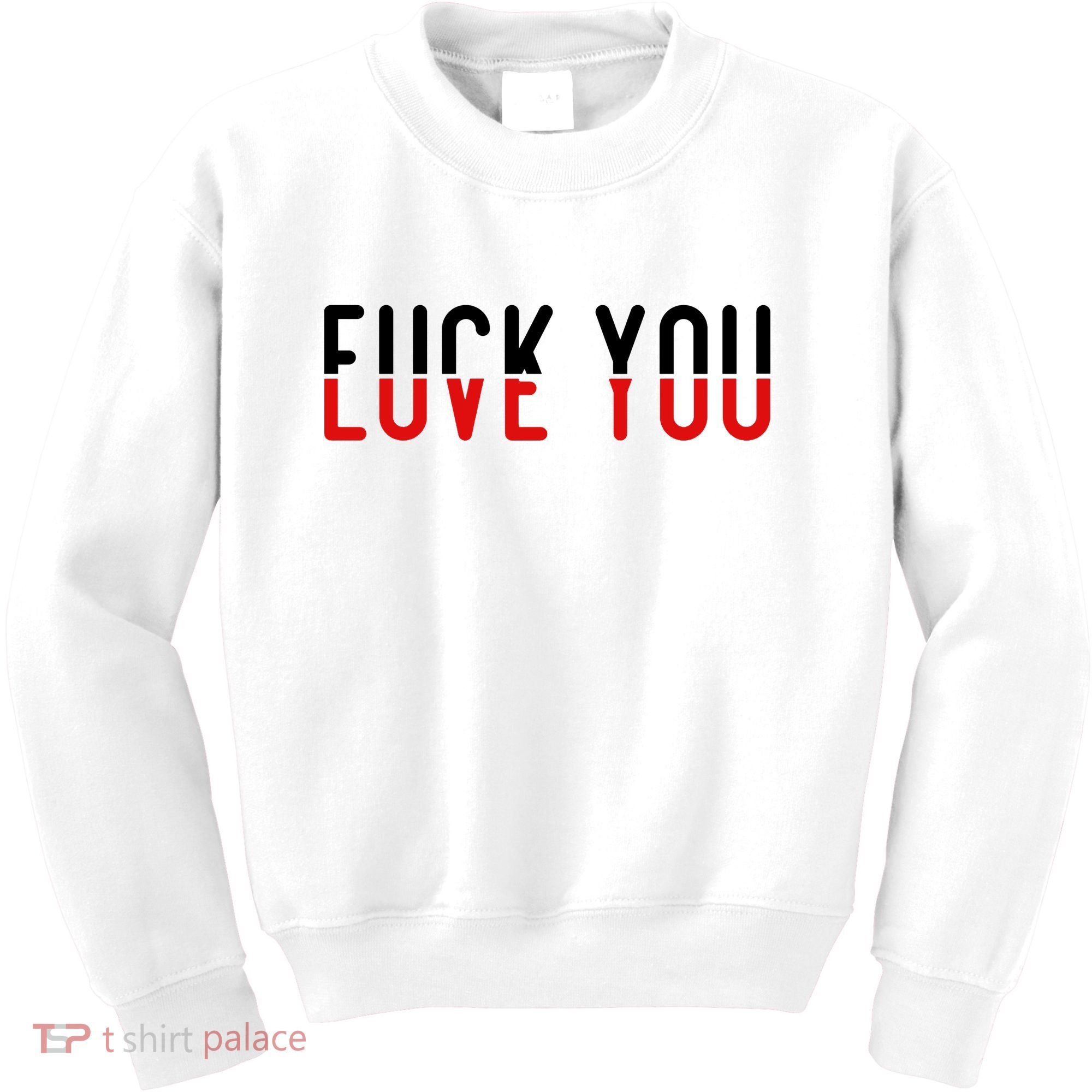 Fuck You Love You Kids Sweatshirt