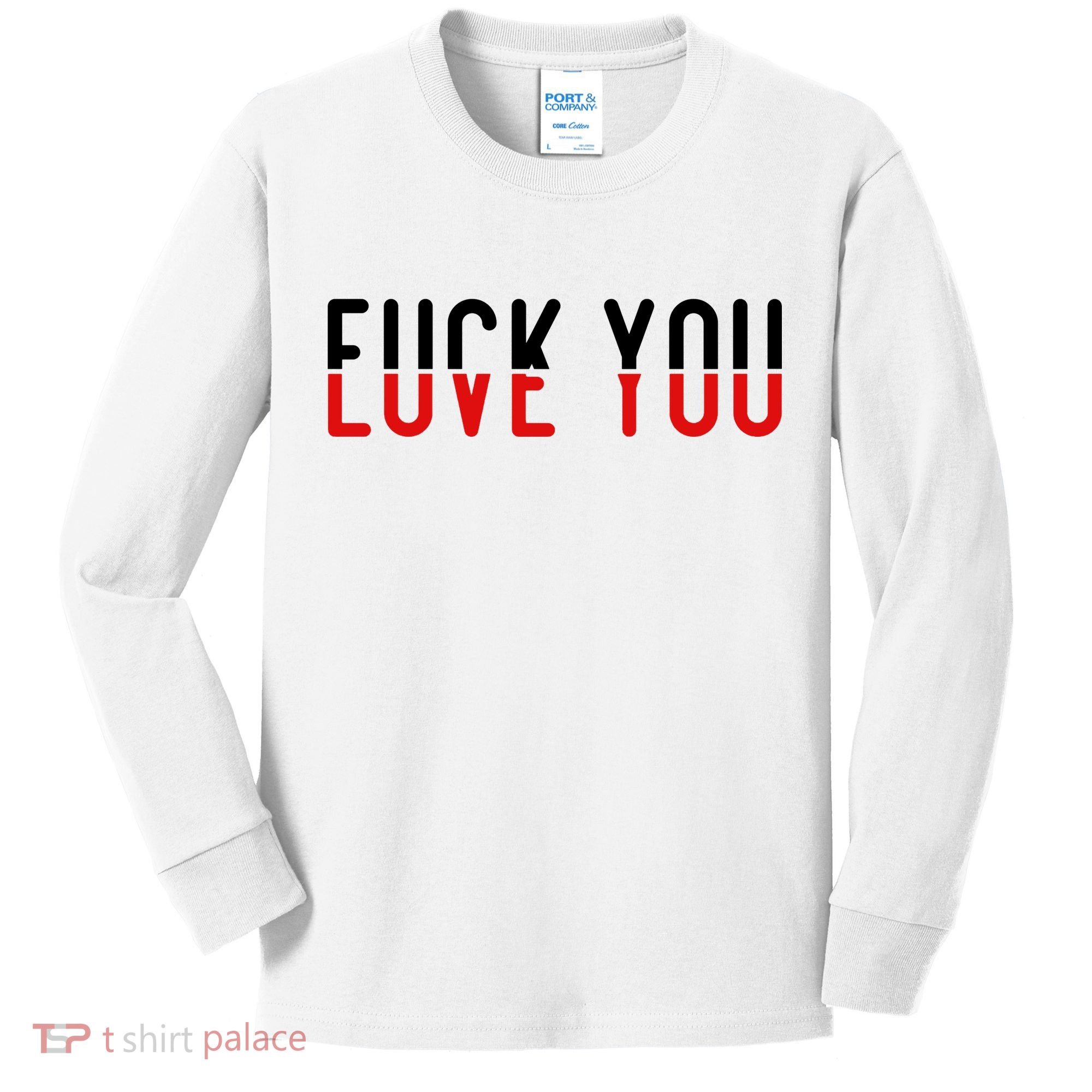 Fuck You Love You Kids Long Sleeve Shirt