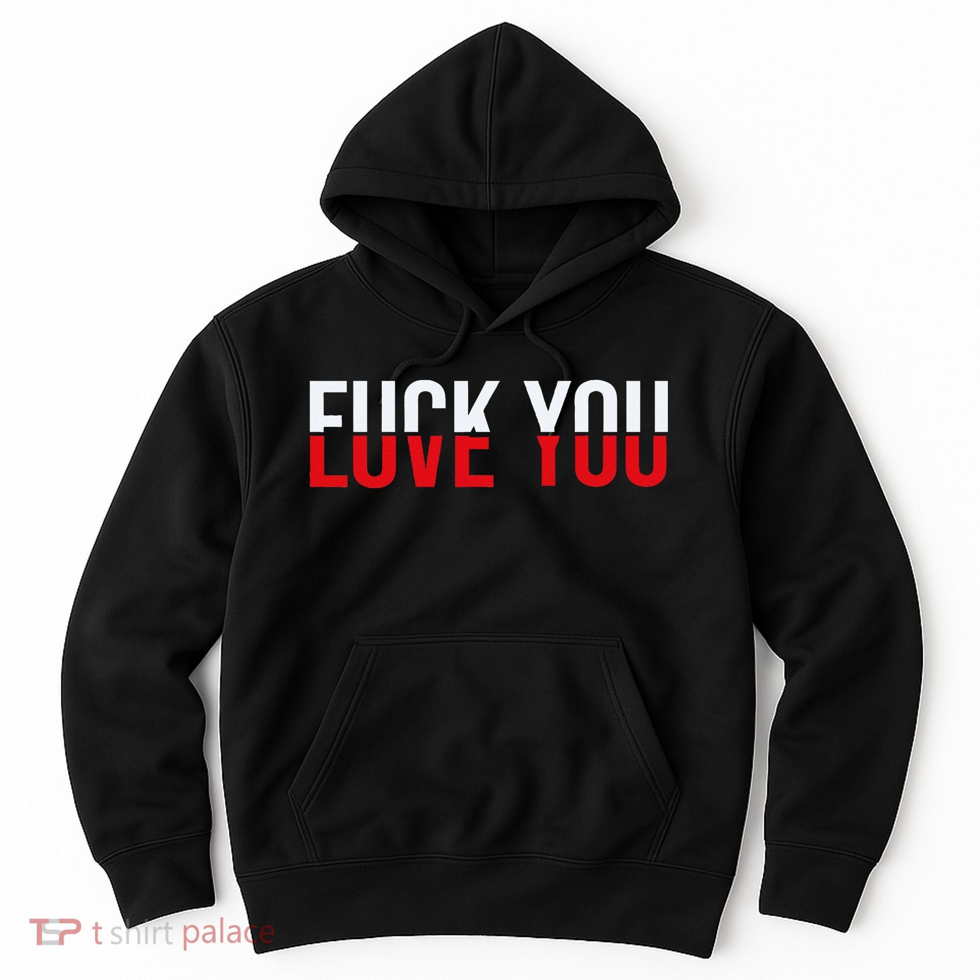 Fck You Love You Love And Hate Hoodie