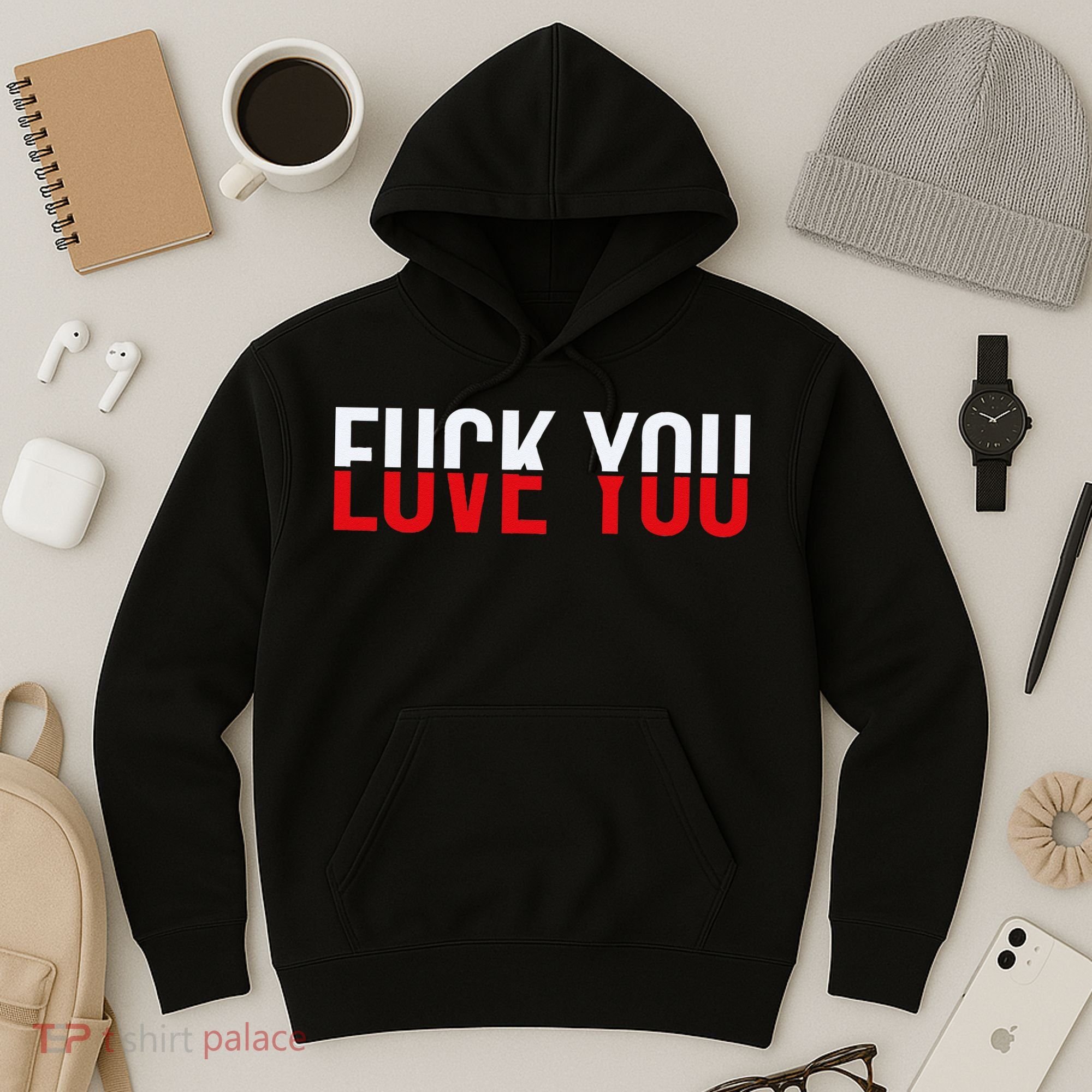 Fck You Love You Love And Hate Hoodie