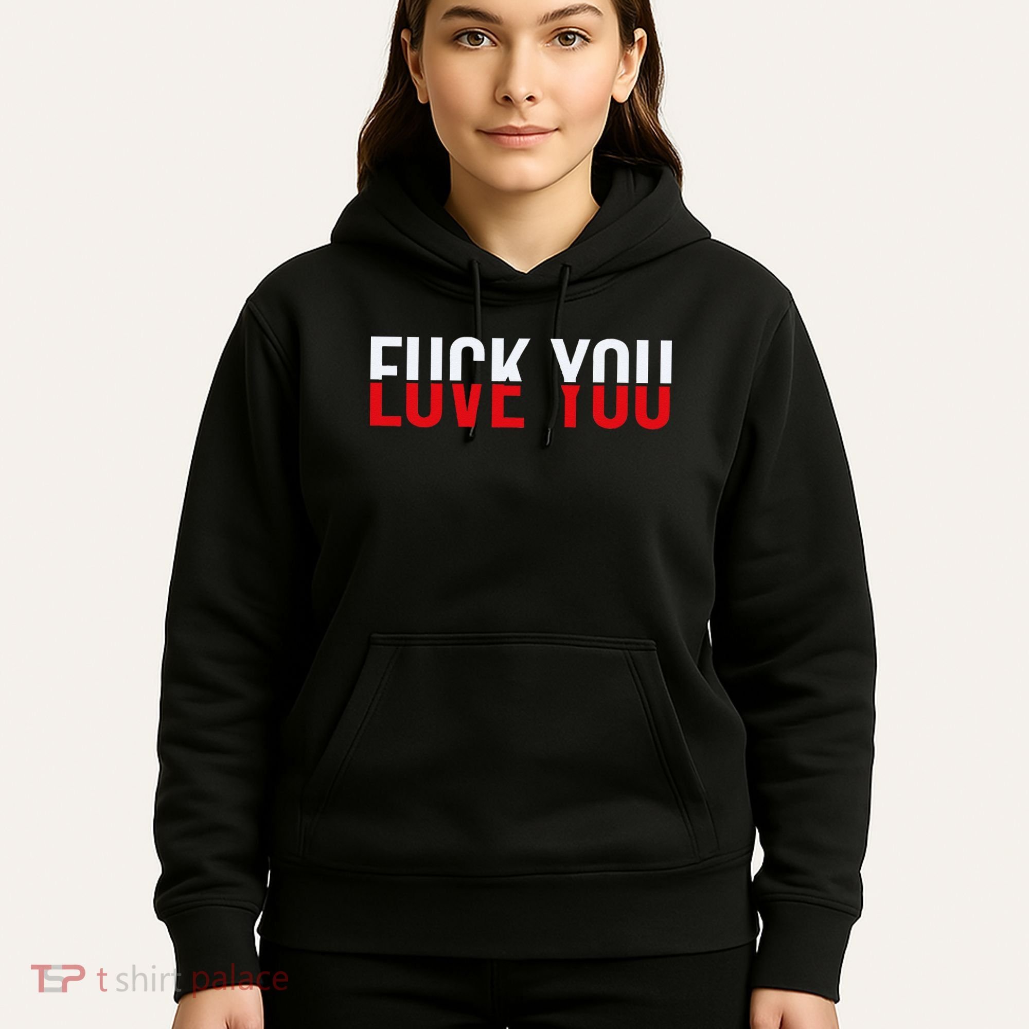Fck You Love You Love And Hate Hoodie
