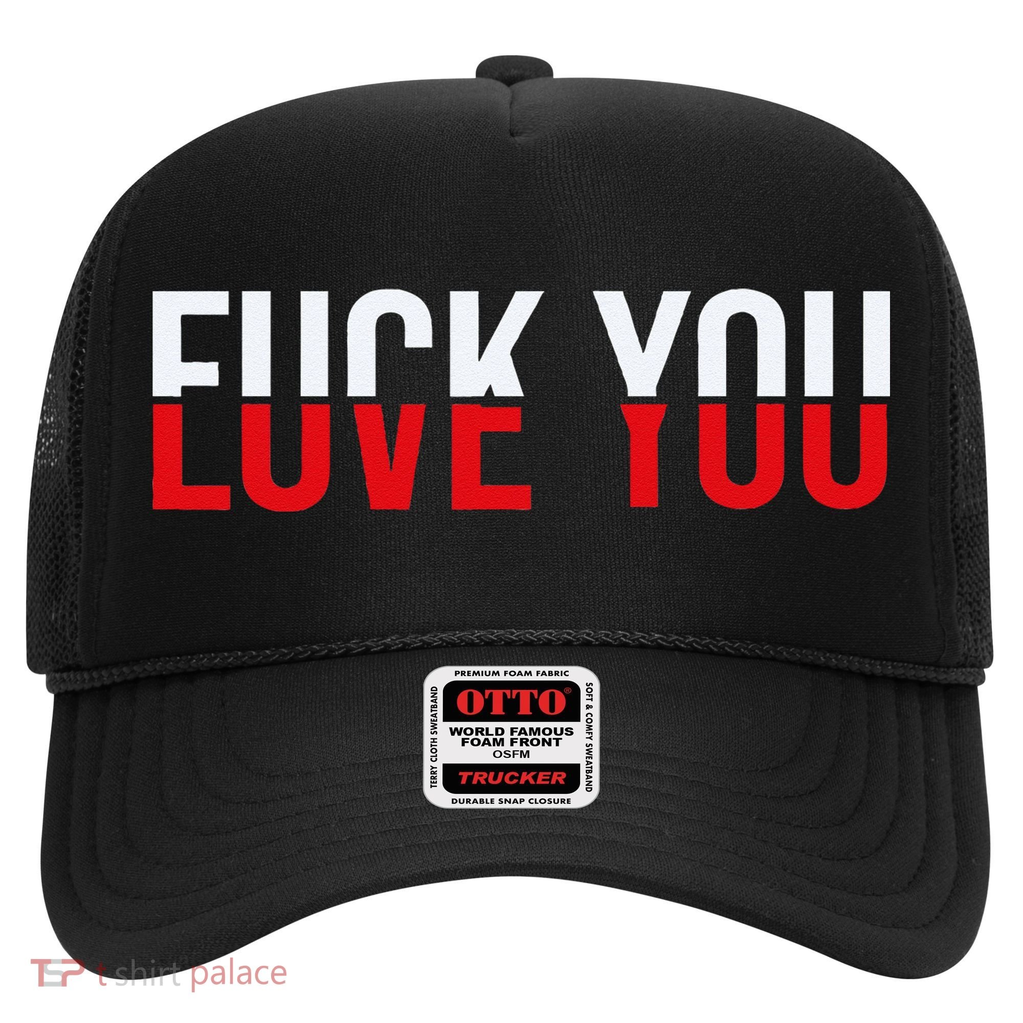 Fck You Love You Love And Hate Hat
