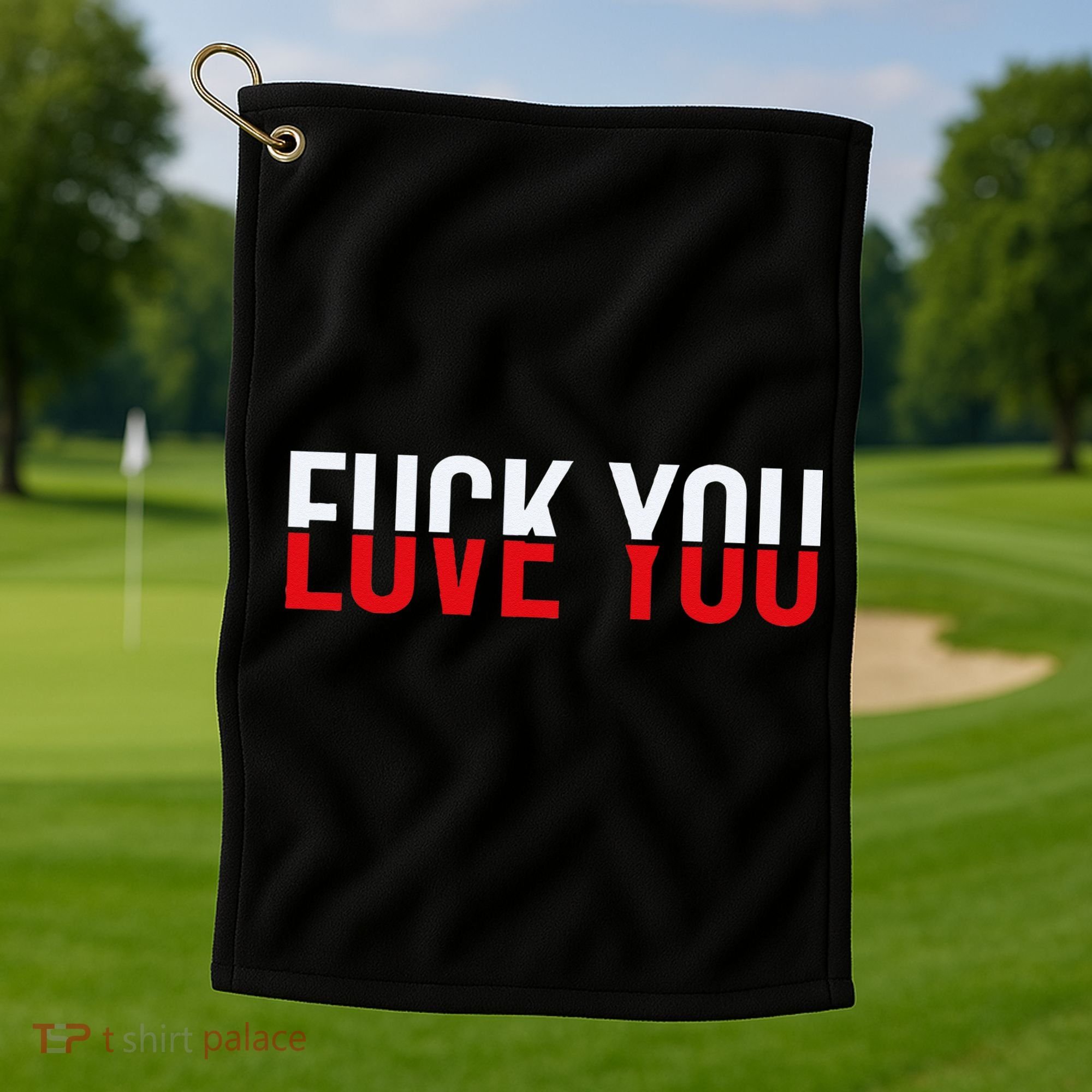 Fck You Love You Love And Hate Golf Towel