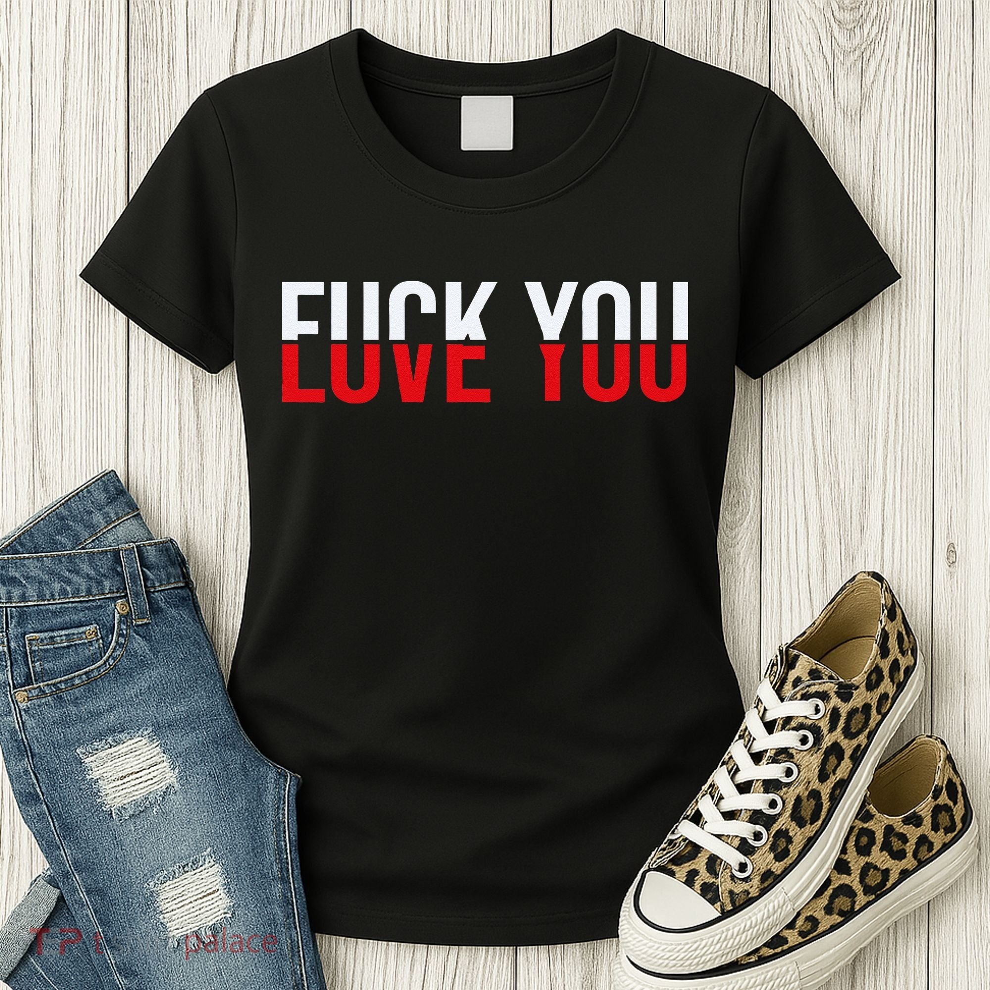 Fck You Love You Love And Hate Women's T-Shirt