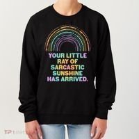 Funny Your Little Ray Of Sarcastic Sunshine Has Arrived Women's Sweatshirt thumb 0