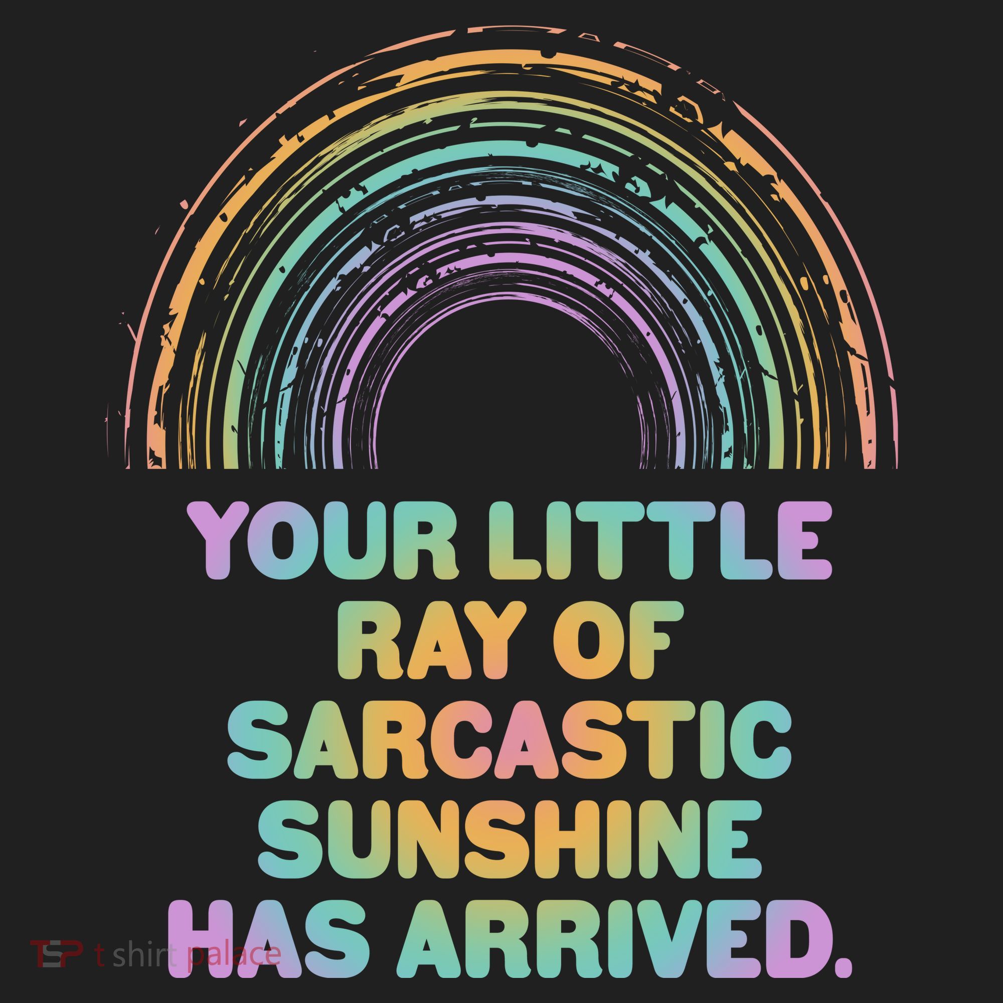 Funny Your Little Ray Of Sarcastic Sunshine Has Arrived Women's Sweatshirt