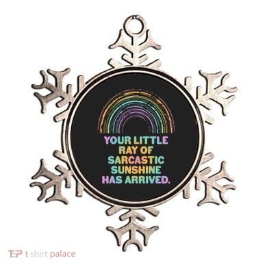 Funny Your Little Ray Of Sarcastic Sunshine Has Arrived Ornament