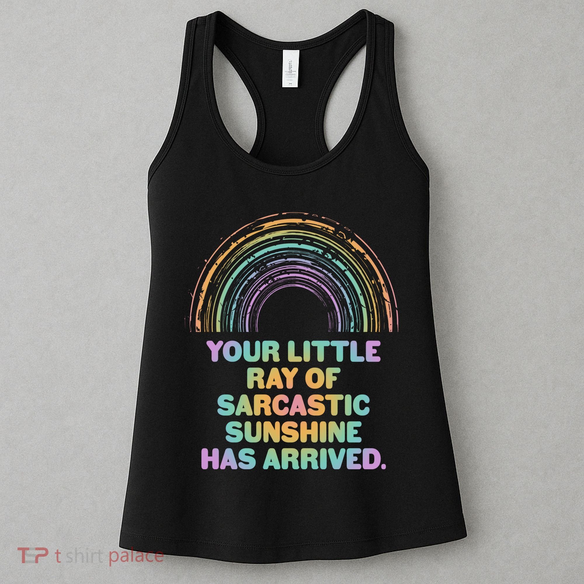 Funny Your Little Ray Of Sarcastic Sunshine Has Arrived Women's Tank Top