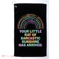 Funny Your Little Ray Of Sarcastic Sunshine Has Arrived Golf Towel thumb 0