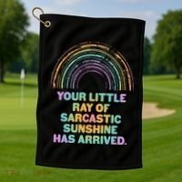 Funny Your Little Ray Of Sarcastic Sunshine Has Arrived Golf Towel thumb 1