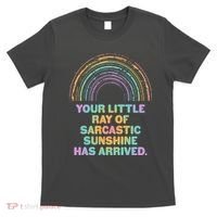 Funny Your Little Ray Of Sarcastic Sunshine Has Arrived T-Shirt thumb 0