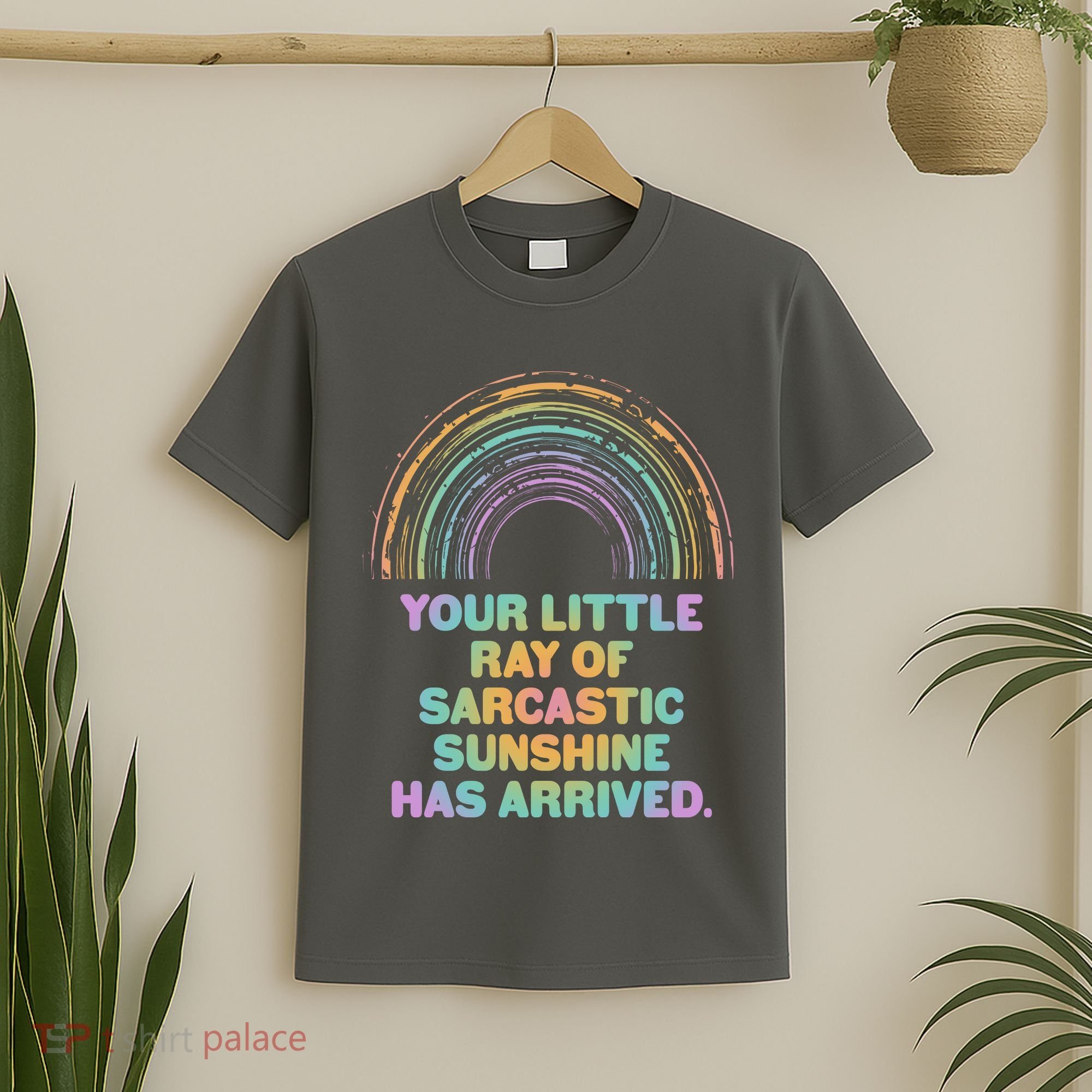 Funny Your Little Ray Of Sarcastic Sunshine Has Arrived T-Shirt