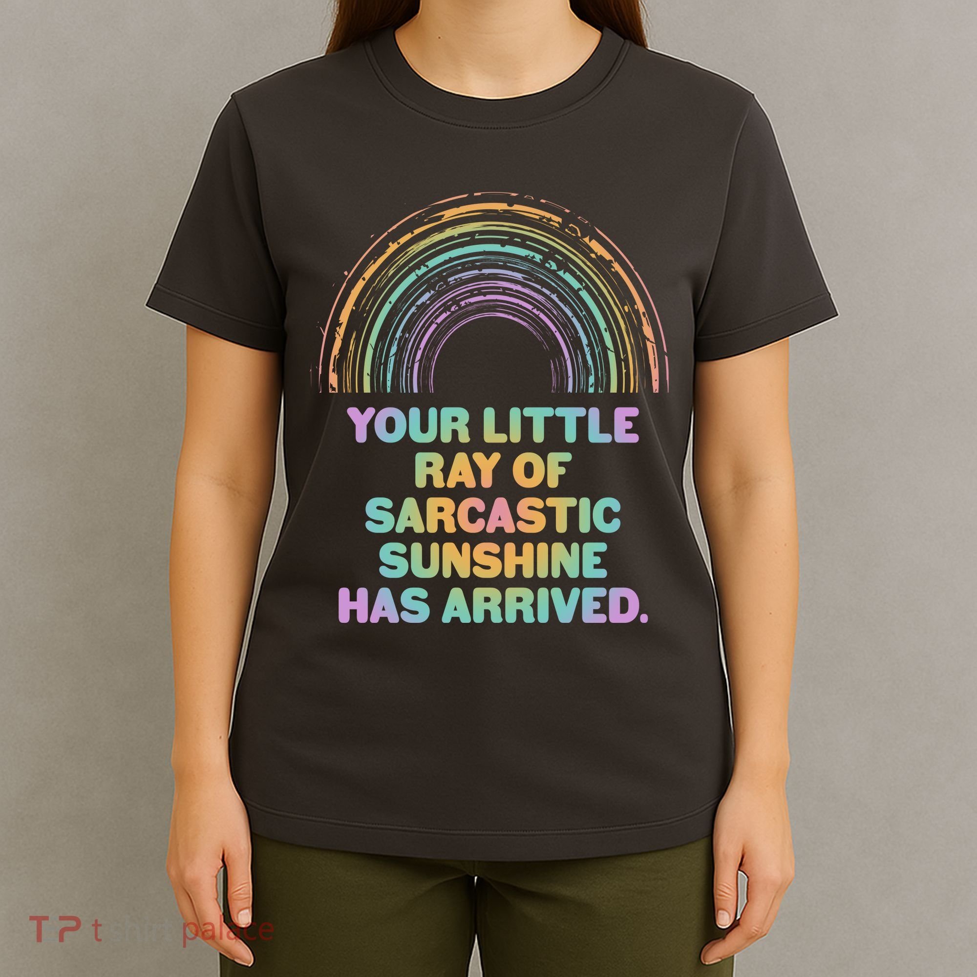 Funny Your Little Ray Of Sarcastic Sunshine Has Arrived T-Shirt