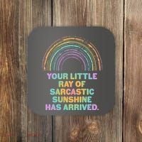 Funny Your Little Ray Of Sarcastic Sunshine Has Arrived Coaster thumb 0