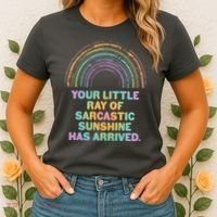 Funny Your Little Ray Of Sarcastic Sunshine Has Arrived Women's T-Shirt thumb 2