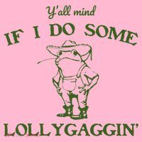 Funny Y'all Mind If I Do Some Lollygaggin Coaster thumb 2