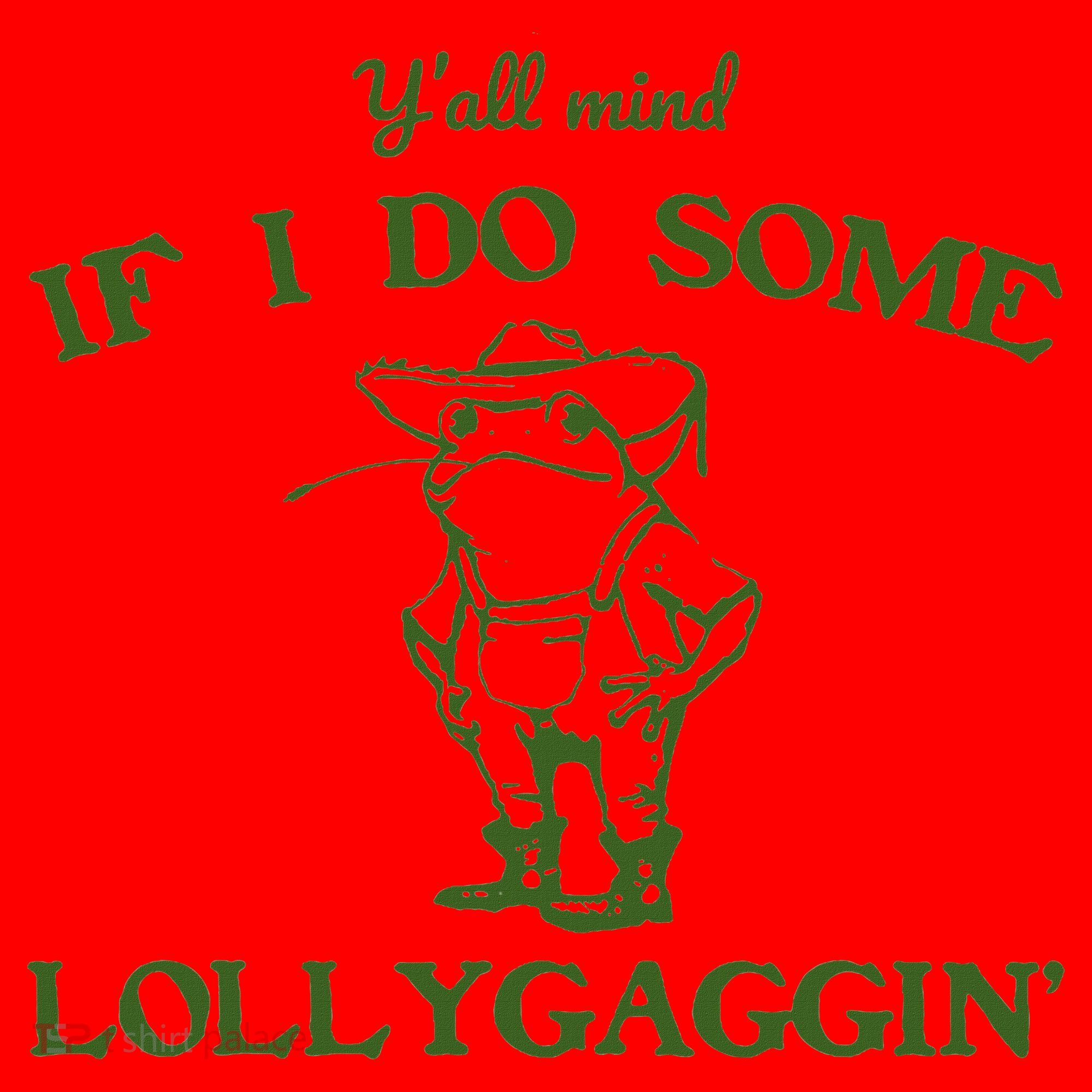 Funny Y'all Mind If I Do Some Lollygaggin Santa Hat