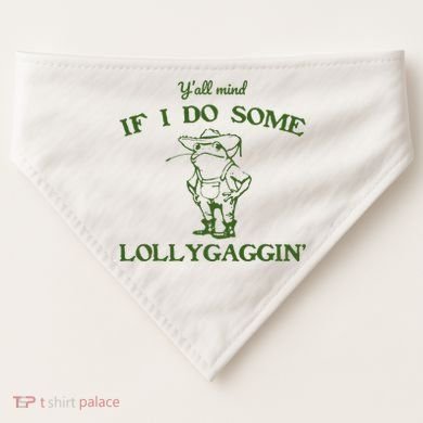 Funny Y'all Mind If I Do Some Lollygaggin USA-Made Doggie Bandana
