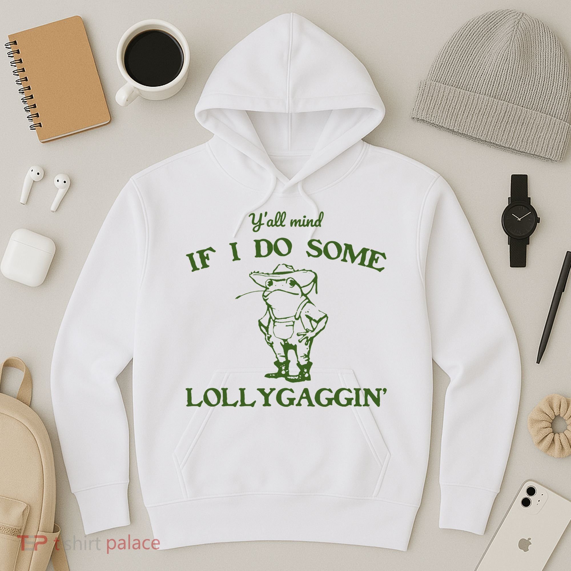 Funny Y'all Mind If I Do Some Lollygaggin Hoodie