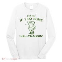 Funny Y'all Mind If I Do Some Lollygaggin Long Sleeve Shirt thumb 0