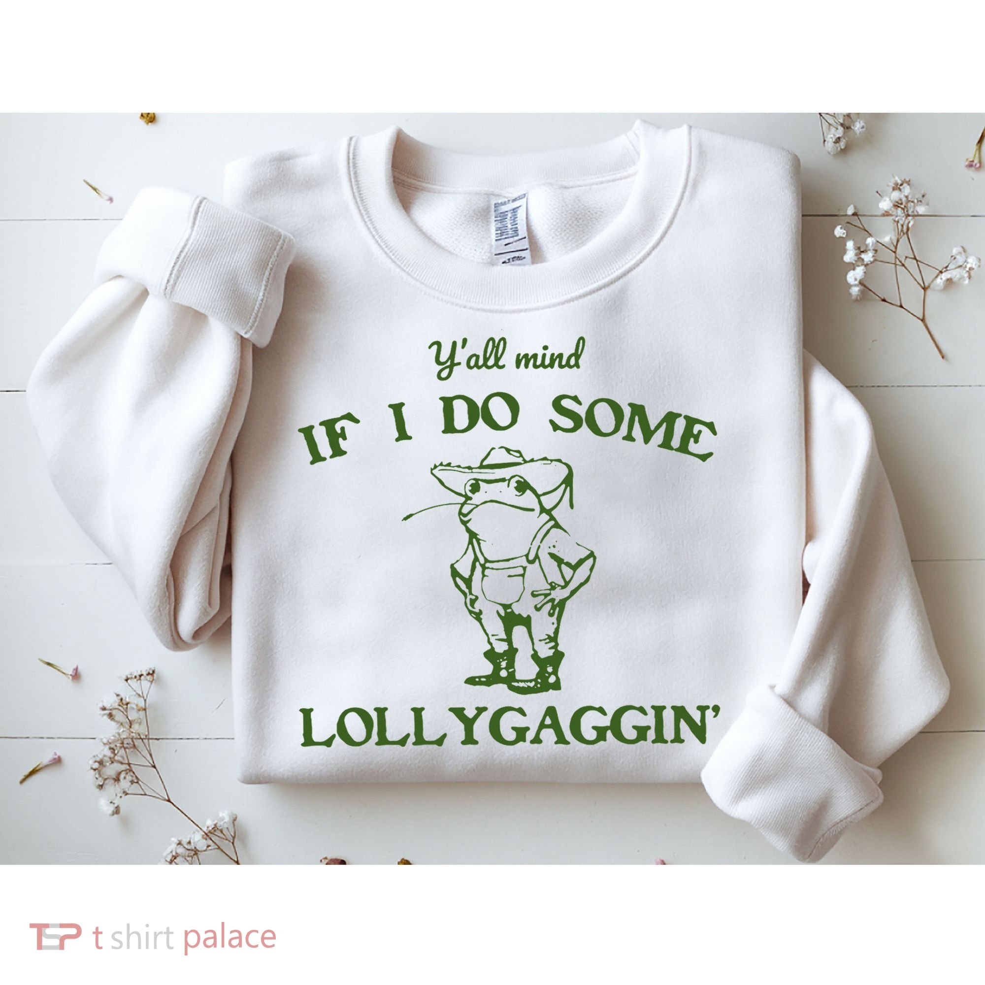 Funny Y'all Mind If I Do Some Lollygaggin Sweatshirt