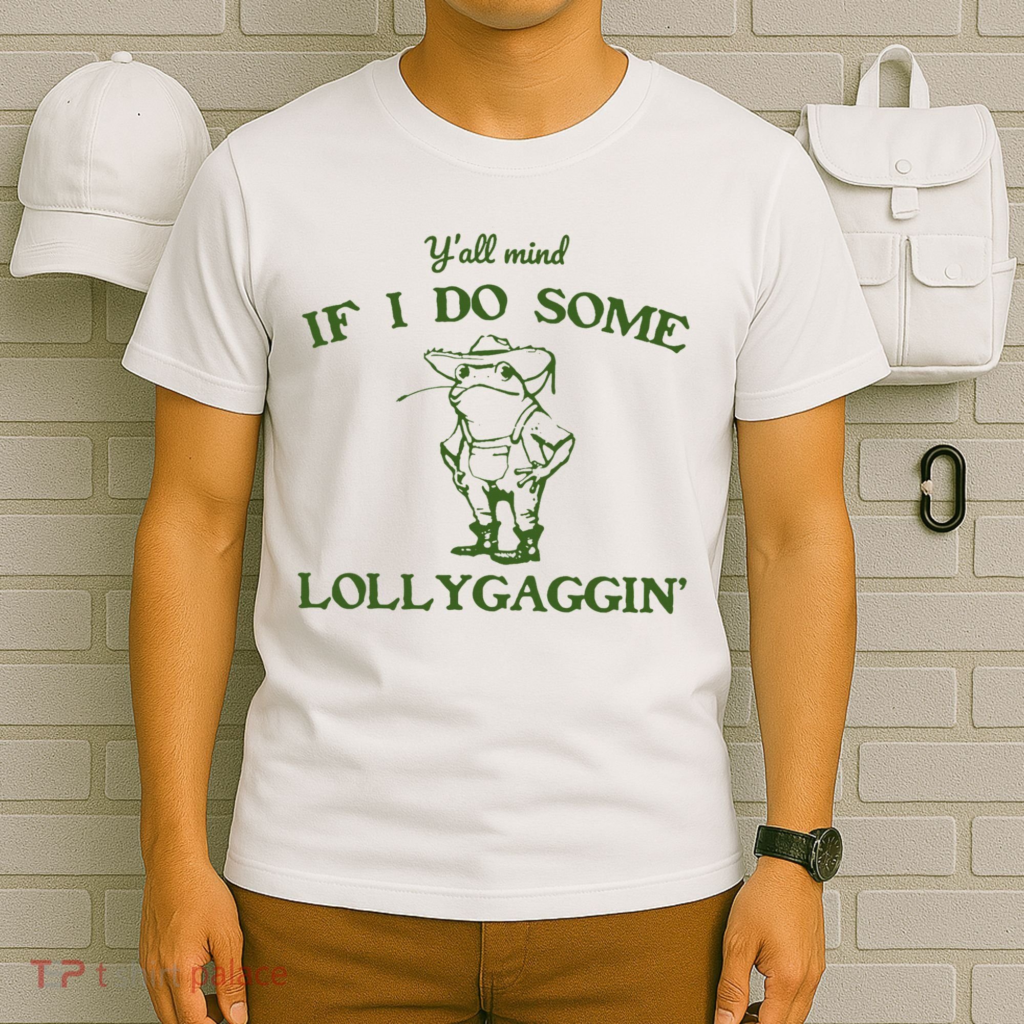 Funny Y'all Mind If I Do Some Lollygaggin T-Shirt