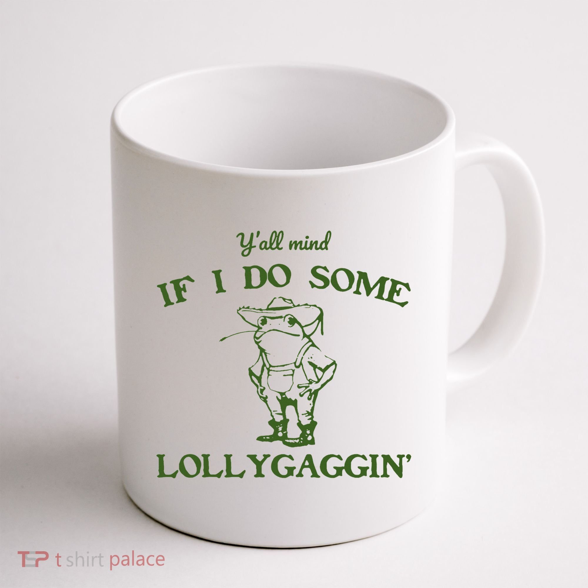 Funny Y'all Mind If I Do Some Lollygaggin Coffee Mug