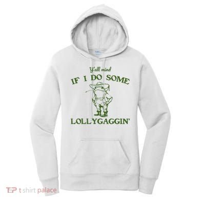 Funny Y'all Mind If I Do Some Lollygaggin Women's Hoodie