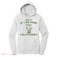 Funny Y'all Mind If I Do Some Lollygaggin Women's Hoodie thumb 0