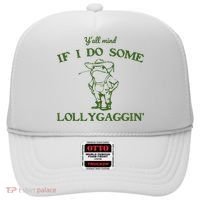 Funny Y'all Mind If I Do Some Lollygaggin Hat thumb 0