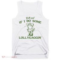 Funny Y'all Mind If I Do Some Lollygaggin Tank Top thumb 0