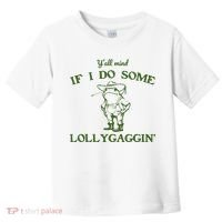Funny Y'all Mind If I Do Some Lollygaggin Toddler T-Shirt thumb 0