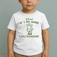 Funny Y'all Mind If I Do Some Lollygaggin Toddler T-Shirt thumb 2