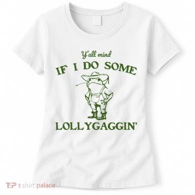 Funny Y'all Mind If I Do Some Lollygaggin Women's T-Shirt